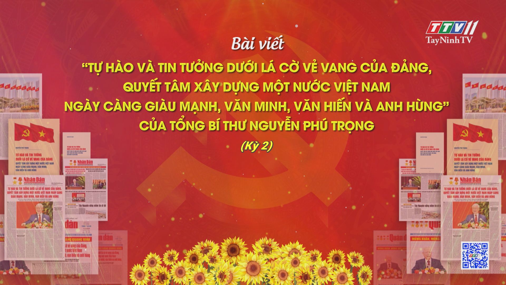 Tọa đàm: Bài viết của Tổng Bí thư Nguyễn Phú Trọng: “Tự hào và tin tưởng dưới lá cờ vẻ vang của Đảng, quyết tâm xây dựng một nước Việt Nam ngày càng giàu mạnh, văn minh, văn hiến và anh hùng” - Kỳ 2 | BẢO VỆ NỀN TẢNG TƯ TƯỞNG CỦA ĐẢNG | TayNinhTV